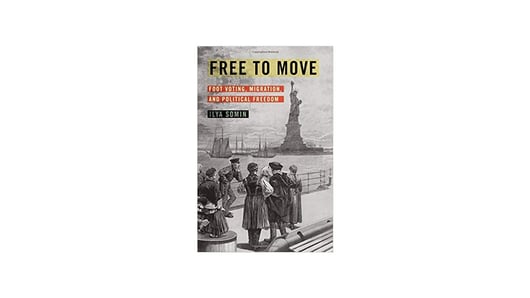 Book Review: Free to Move: Foot Voting, Migration, and Political Freedom